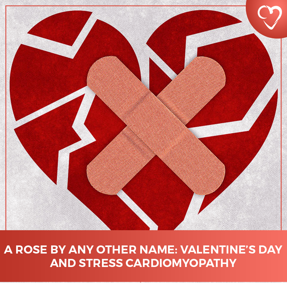A Rose By Any Other Name: Valentine’s Day and Stress Cardiomyopathy