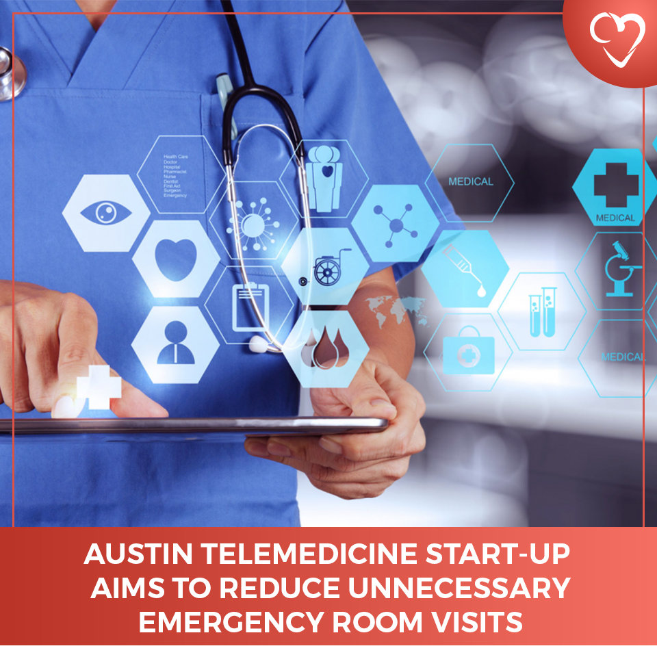 Austin Telemedicine Start-Up Aims to Reduce Unnecessary Emergency Room Visits